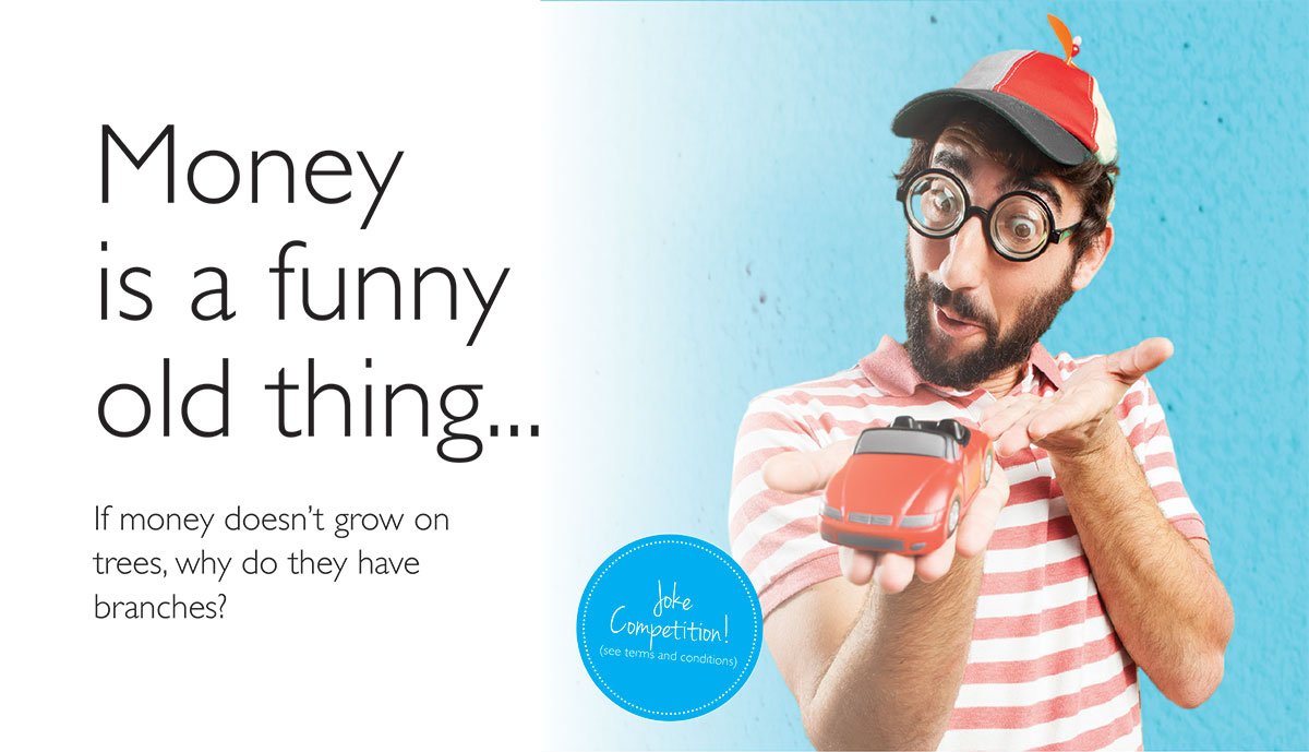 Image of a man wearing a cap, with joke coke-bottle glasses, holding a toy car. Text reads: Money is a funny old thing. If money doesn't grow on trees, why do they have branches? Enter our joke competition here.