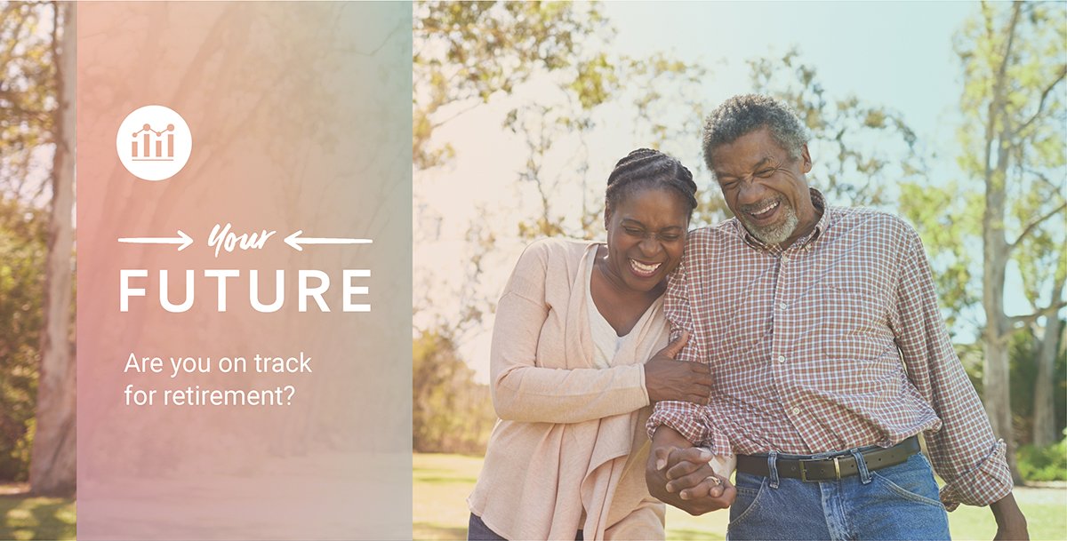 Image shows an older couple walking in the sunshine and laughing. Text reads: Your future. Are you on track for retirement?