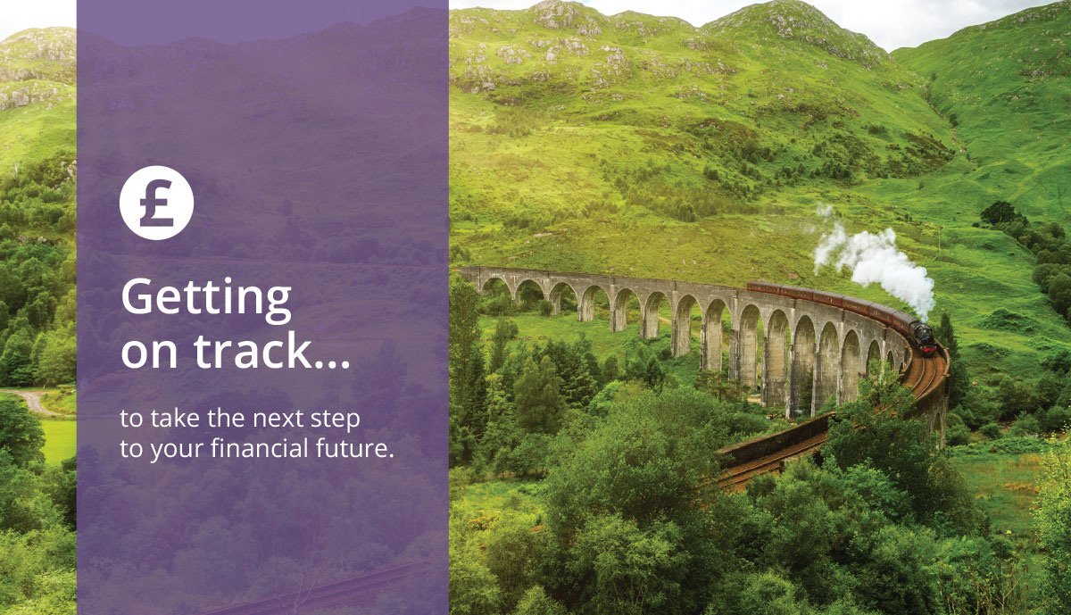 Image of a steam train chugging along a viaduct which is built over trees and hills. Text reads: Getting you on track to take the next step to your financial future.y.